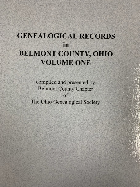 Genealogical Records in Belmont County, Ohio - Vol. I