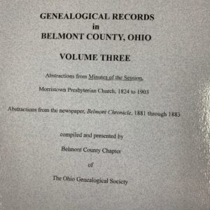 Genealogical Records in Belmont County, Ohio - Vol. III
