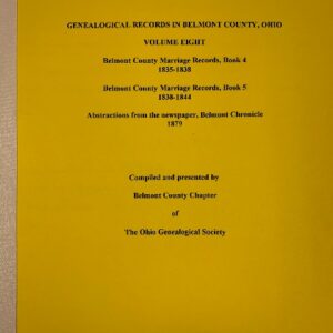 Genealogical Records in Belmont County, Ohio - Vol. VIII